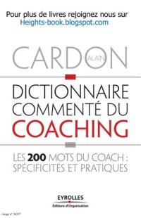 cover of the book Dictionnaire commenté du coaching. Les 200 mots du coach spécificité et pratiques