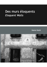 cover of the book Eloquent Walls. A visual rhetoric/Des murs éloquents.Une rhétorique visuelle du politique. East Germany, Yougoslavia  (with 48 original photographs)