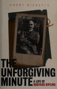 cover of the book The unforgiving minute: A life of Rudyard Kipling