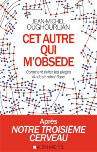 cover of the book Cet autre qui m'obsède: Comment éviter les pièges du désir mimétique