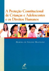 cover of the book A proteção constitucional de crianças e adolescentes e os direitos humanos