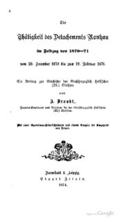 cover of the book Die Tätigkeit des Detachements Rantzau im Feldzug von 1870-71 vom 20. Dezember 1870 bis zum 19. Februar 1871 ; ein Beitrag zur Geschichte der Großherzoglich Hessischen (25.) Division