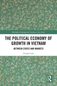 cover of the book The Political Economy of Growth in Vietnam: Between States and Markets