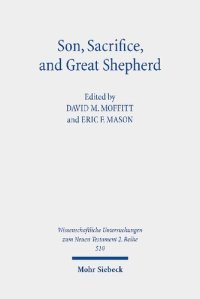 cover of the book Son, Sacrifice, and Great Shepherd: Studies on the Epistle to the Hebrews