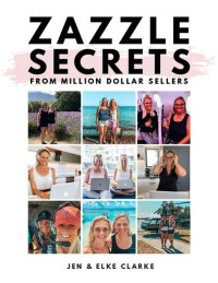 cover of the book Zazzle Secrets From Million Dollar Sellers