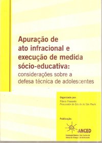 cover of the book Apuração de ato infracional e execução de medida sócio-educativa: considerações sobre a defesa técnica de adolescentes