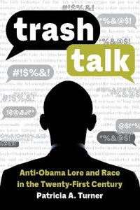 cover of the book Trash Talk: Anti-Obama Lore and Race in the Twenty-First Century