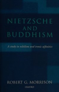 cover of the book Nietzsche and Buddhism: A Study in Nihilism and Ironic Affinities