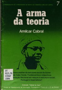 cover of the book A arma da teoria. Breve análise da estrutura social da Guiné e de Cabo Verde. Fundamentos e objectivos da libertação nacional em relação à estrutura social. Portugal é imperialista?