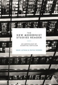 cover of the book The New Modernist Studies Reader: An Anthology of Essential Criticism