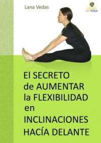 cover of the book El secreto de aumentar la flexibilidad en inclinaciones hacia delante