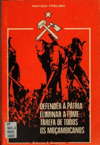 cover of the book Defender a pátria, eliminar a fome: tarefa de todos os moçambicanos