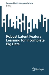 cover of the book Robust Latent Feature Learning for Incomplete Big Data