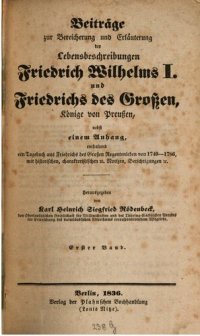 cover of the book Beiträge zur Bereicherung und Erläuterung der Lebensbeschreibungen Friedrich Wilhelms I. und Friedrichs des Großen, Könige von Preußen: nebst einem Anhang, enthaltend ein Tagebuch aus Friedrichs des Großen Regentenleben von 1740 - 1786, mit historischen, 