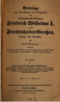 cover of the book Beiträge zur Bereicherung und Erläuterung der Lebensbeschreibungen Friedrich Wilhelms I. und Friedrichs des Großen, Könige von Preußen: nebst einem Anhang, enthaltend ein Tagebuch aus Friedrichs des Großen Regentenleben von 1740 - 1786, mit historischen, 