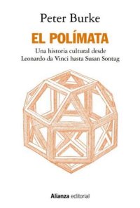 cover of the book El Polímata. Una historia cultural desde Leonardo da Vinci hasta Susan Sontag