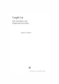 cover of the book Caught Up: Girls, Surveillance, and Wraparound Incarceration