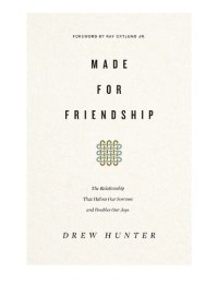 cover of the book Made for Friendship: The Relationship That Halves Our Sorrows and Doubles Our Joys