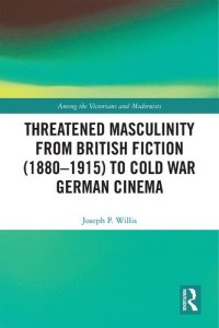 cover of the book Threatened Masculinity from British Fiction (1880–1915) to Cold War German Cinema