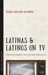 cover of the book Latinas and Latinos on TV: Colorblind Comedy in the Post-racial Network Era