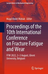 cover of the book Proceedings of the 10th International Conference on Fracture Fatigue and Wear: FFW 2022, 2-3 August, Ghent University, Belgium