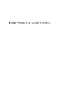 cover of the book Public Violence in Islamic Societies: Power, Discipline, and the Construction of the Public Sphere, 7th-19th Centuries CE