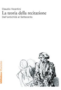 cover of the book La teoria della recitazione. Dall'antichità al Settecento