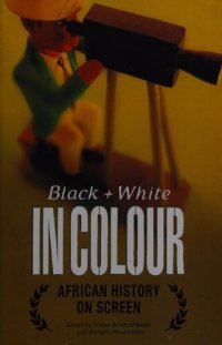 cover of the book Black and white in colour : African history on screen