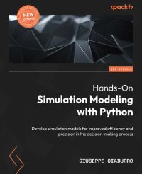 cover of the book Hands-On Simulation Modeling with Python: Develop simulation models for improved efficiency and precision in the decision-making process, 2nd Edition