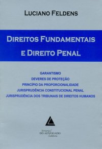 cover of the book Direitos fundamentais e direito penal: garantismo, deveres de proteção, princípio da proporcionalidade, jurisprudência constitucional penal, jurisprudência dos tribunais de direitos humanos