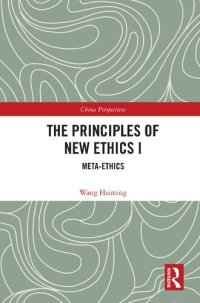 cover of the book The Principles of New Ethics I; Meta-ethics (China Perspectives)