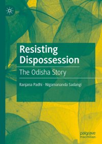 cover of the book Resisting Dispossession : The Odisha Story