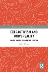 cover of the book Extractivism and Universality: Inside an Uprising in the Amazon