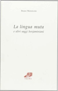 cover of the book La lingua muta e altri saggi benjaminiani