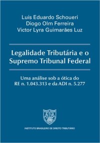 cover of the book Legalidade Tributária e o Supremo Tribunal Federal: Uma análise sob a ótica do RE n. 1.043.313 e da ADI n. 5.277