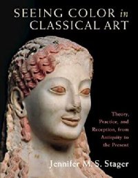 cover of the book Seeing Color in Classical Art: Theory, Practice, and Reception, from Antiquity to the Present