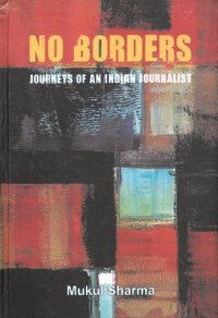 cover of the book No Borders: Journeys of an Indian Journalist