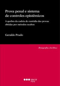 cover of the book Prova Penal e Sistemas de Controles Epistêmicos: a quebra da cadeia de custódia das provas obtidas por métodos ocultos