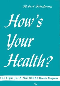 cover of the book How's Your Heath? The Fight for A NATIONAL Health Program