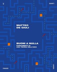 cover of the book Buoni a nulla. Fondamenti di una teoria dell'ozio