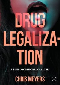 cover of the book Drug Legalization: A Philosophical Analysis