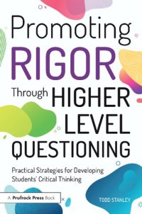 cover of the book Promoting Rigor Through Higher Level Questioning: Practical Strategies for Developing Students' Critical Thinking