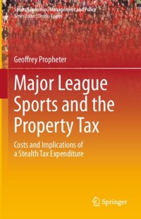 cover of the book Major League Sports and the Property Tax: Costs and Implications of a Stealth Tax Expenditure