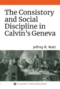 cover of the book The Consistory and Social Discipline in Calvin's Geneva