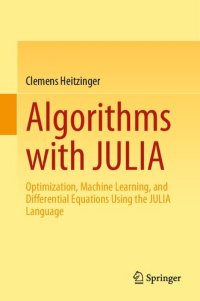 cover of the book Algorithms with JULIA: Optimization, Machine Learning, and Differential Equations Using the JULIA Language