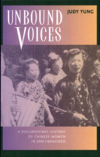 cover of the book Unbound Voices: A Documentary History of Chinese Women in San Francisco