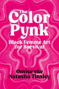 cover of the book The Color Pynk: Black Femme Art for Survival