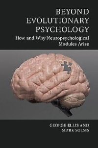 cover of the book Beyond Evolutionary Psychology: How and Why Neuropsychological Modules Arise