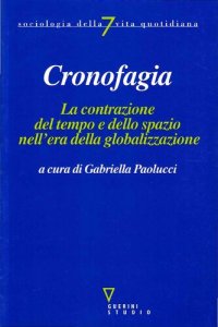 cover of the book Cronofagia. La contrazione del tempo e dello spazio nell'era della globalizzazione