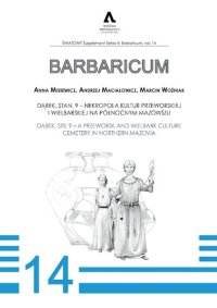 cover of the book Dąbek, stan. 9 - nekropola kultur przeworskiej i wielbarskiej na północnym Mazowszu = Dąbek, Site 9 - a Przeworsk and Wielbark Culture Cemetery in Northern Mazovia